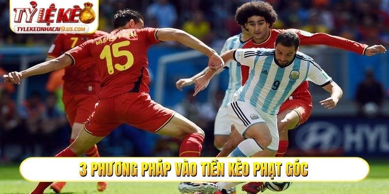 3 phương pháp vào tiền kèo phạt góc