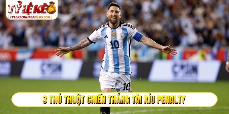 3 thủ thuật chiến thắng tài xỉu penalty