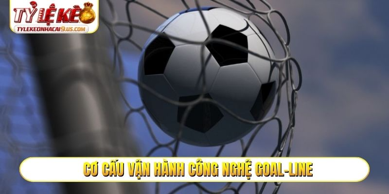 Cơ cấu vận hành công nghệ Goal-line