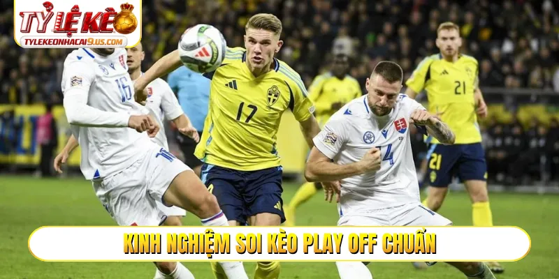 Kinh nghiệm soi kèo play off chuẩn