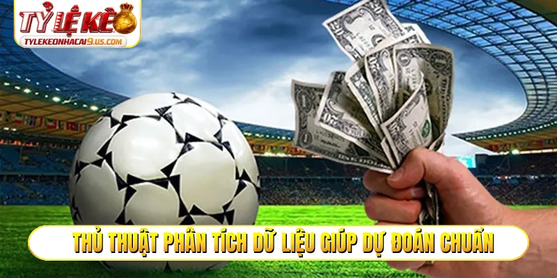 Thủ thuật phân tích dữ liệu giúp dự đoán chuẩn